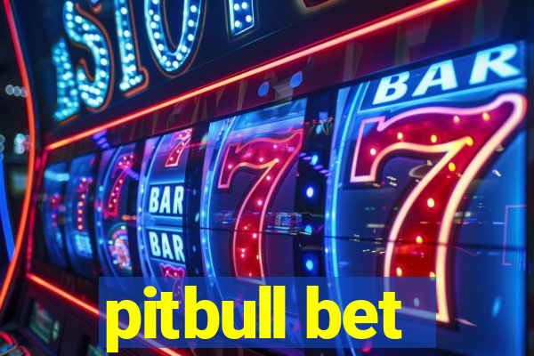 pitbull bet